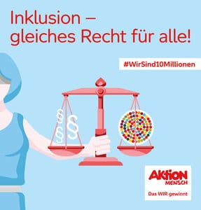 Grafik zum Protesttag zur Gleichstellung von Menschen mit Behinderung. Die Grafik zeigt eine Person die eine Waage hält und die Überschrift "Inklusion - gleiches Recht für alle! sowie den Hashtag #WirSind10Millionen